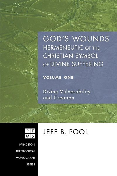 God's Wounds: Hermeneutic of the Christian Symbol Divine Suffering, Volume One