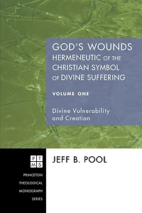 God's Wounds: Hermeneutic of the Christian Symbol Divine Suffering, Volume One