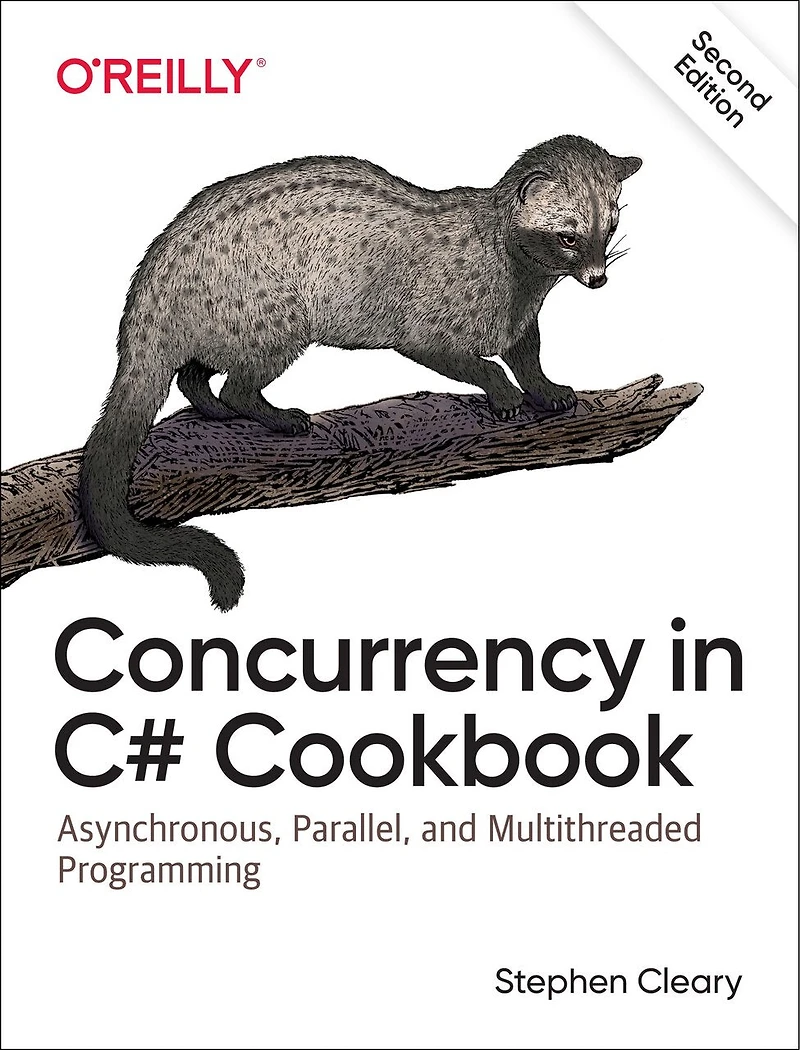 Concurrency C# Cookbook: Asynchronous, Parallel, And Multithreaded Programming