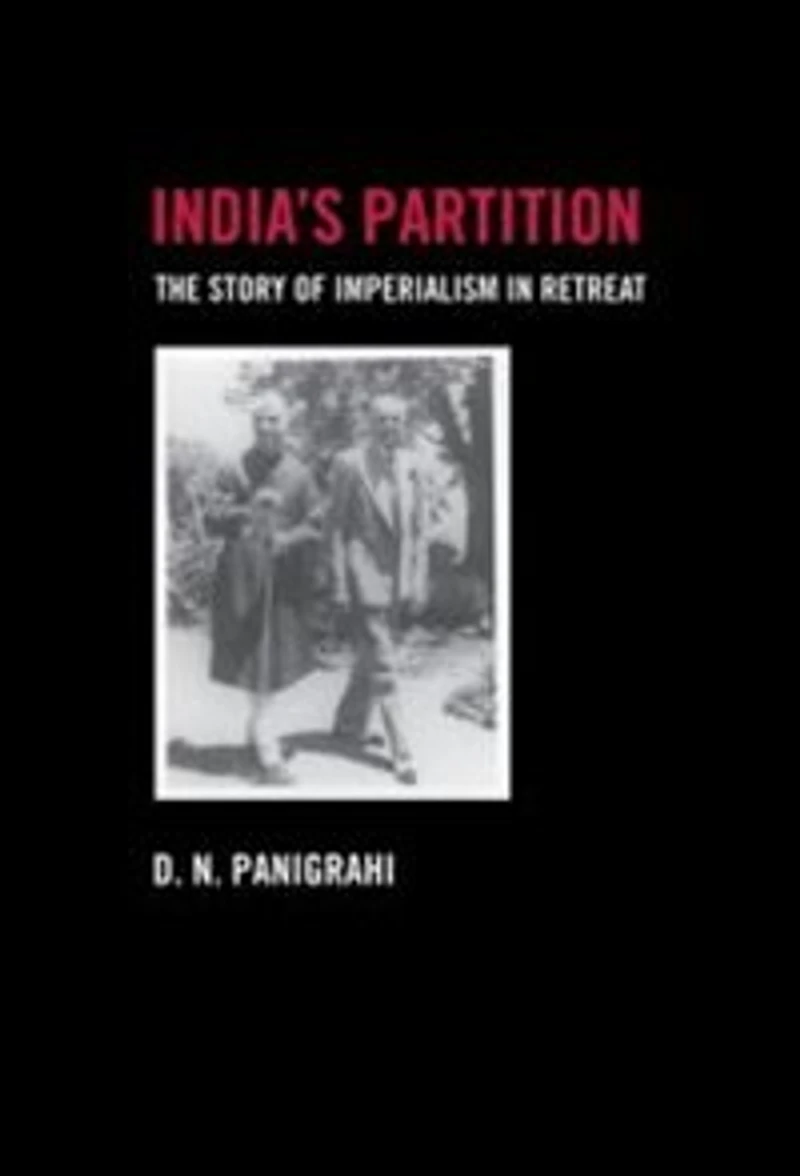 India's Partition: The Story Of Imperialism Retreat