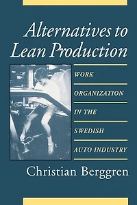Alternatives to Lean Production: Work Organization the Swedish Auto Industry