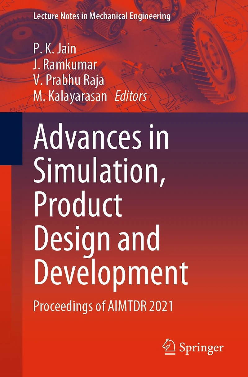 Advances Simulation, Product Design and Development: Proceedings of AIMTDR 2021