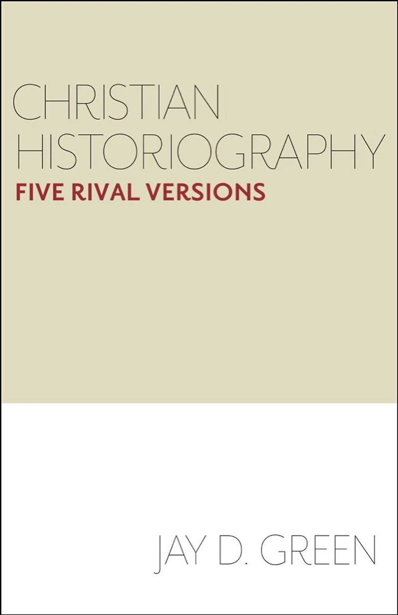 Christian Historiography: Five Rival Versions