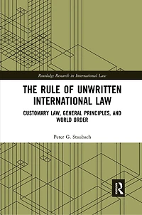 The Rule of Unwritten International Law: Customary Law, General Principles, and World Order