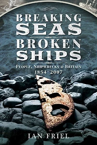 Breaking Seas, Broken Ships: People, Shipwrecks & Britain, 1854–2007