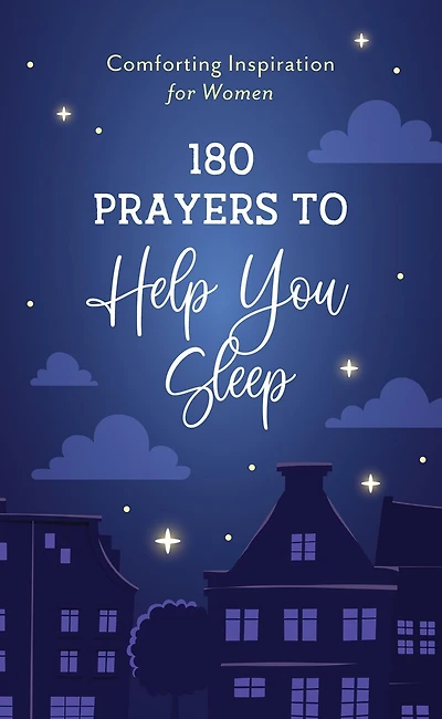180 Prayers to Help You Sleep: Comforting Inspiration for Women