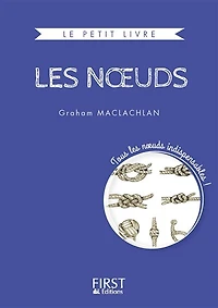 les noeuds : réalisez vite et bien indispensables !: !