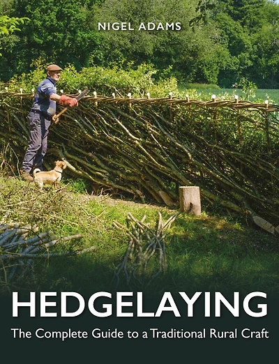 Hedgelaying: The Complete Guide to a Traditional Rural Craft