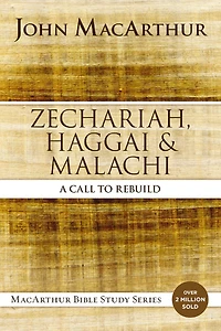 Zechariah, Haggai, and Malachi: A Call to Rebuild