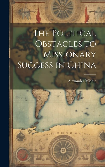 The Political Obstacles to Missionary Success in China