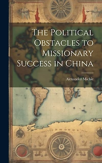 The Political Obstacles to Missionary Success in China