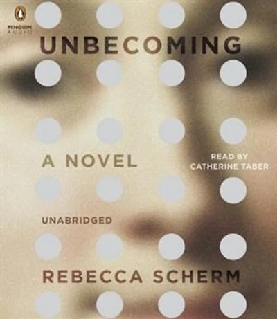 Unbecoming: A Novel