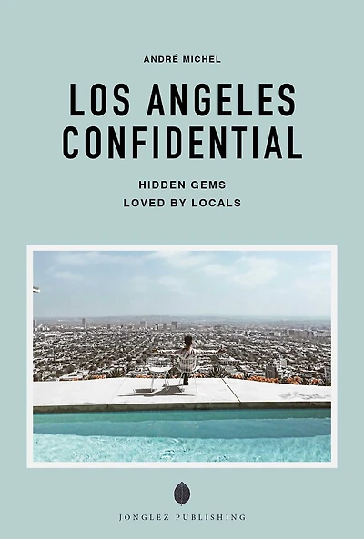 LOS ANGELES CONFIDENTIAL - A GUIDE TO EXCEPTIONAL EXPERIENCES: A GUIDE TO EXCEPTIONAL EXPERIENCES