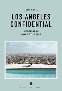 LOS ANGELES CONFIDENTIAL - A GUIDE TO EXCEPTIONAL EXPERIENCES: A GUIDE TO EXCEPTIONAL EXPERIENCES