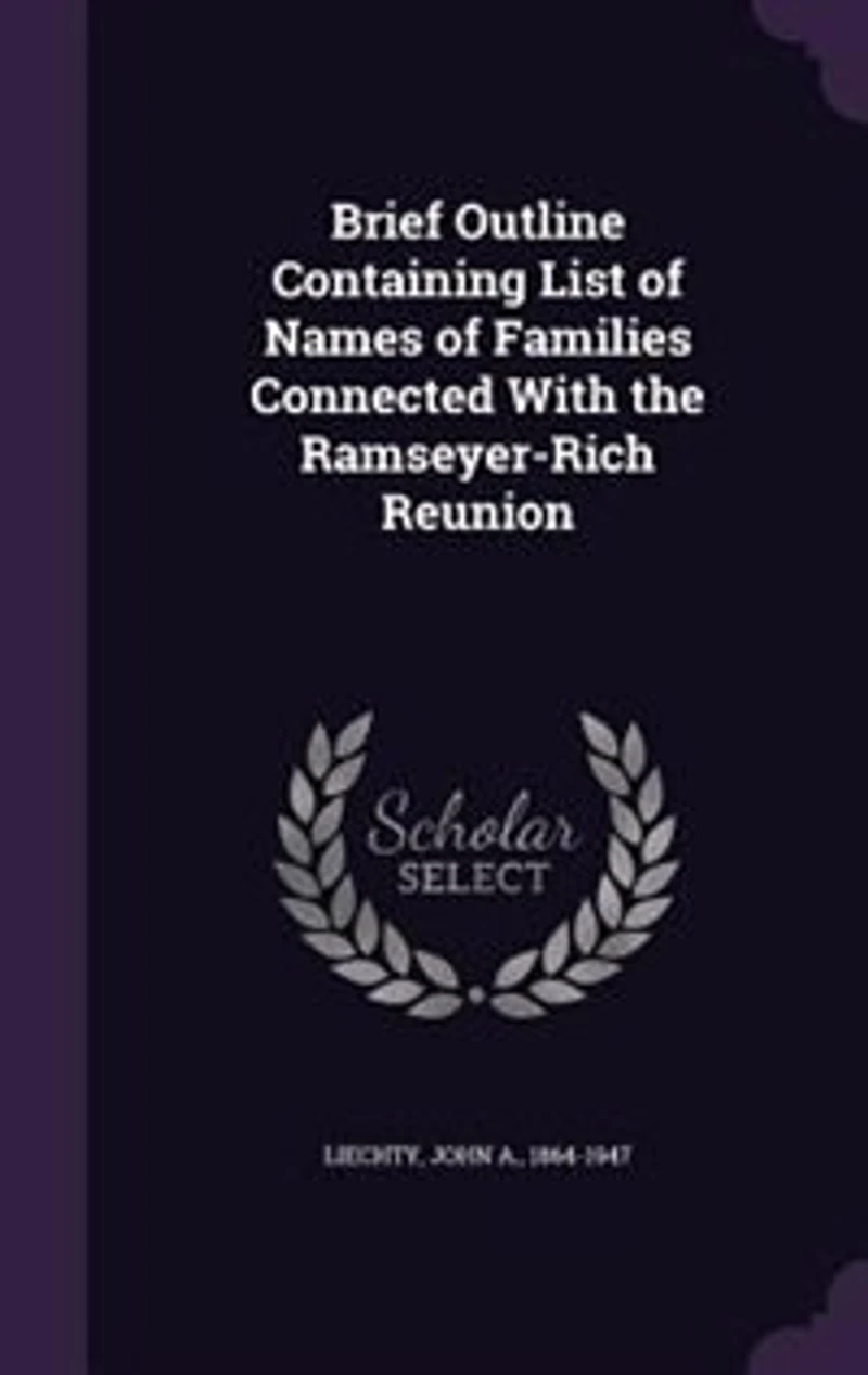 Brief Outline Containing List of Names Families Connected With the Ramseyer-Rich Reunion