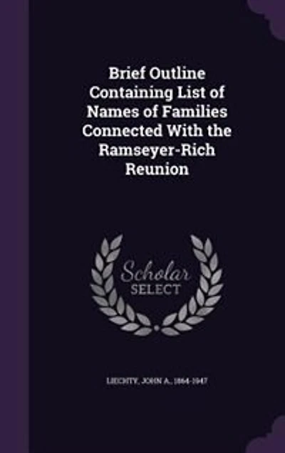 Brief Outline Containing List of Names Families Connected With the Ramseyer-Rich Reunion