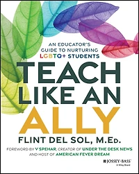 Teach Like An Ally: Educator's Guide to Nurturing LGBTQ+ Students