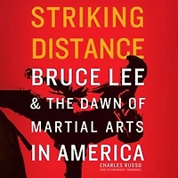 Striking Distance: Bruce Lee & the Dawn of Martial Arts America