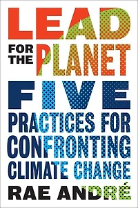 Lead for the Planet: Five Practices Confronting Climate Change