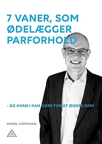 7 vaner, som ødelægger parforhold: - og hvad I kan gøre for at ændre dem!