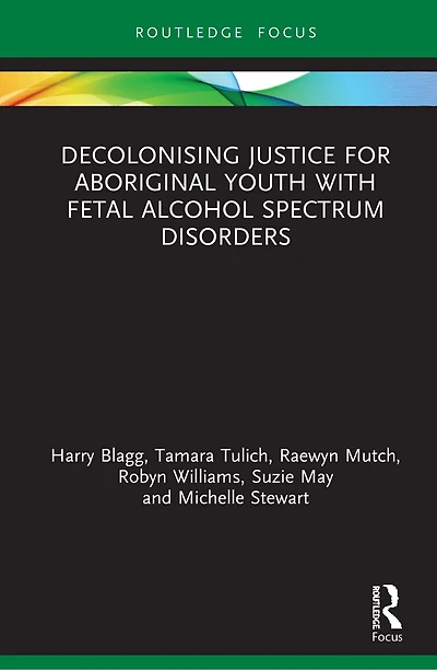 Decolonising Justice for Aboriginal youth with Fetal Alcohol Spectrum Disorders