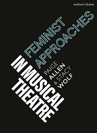 Feminist Approaches Musical Theatre