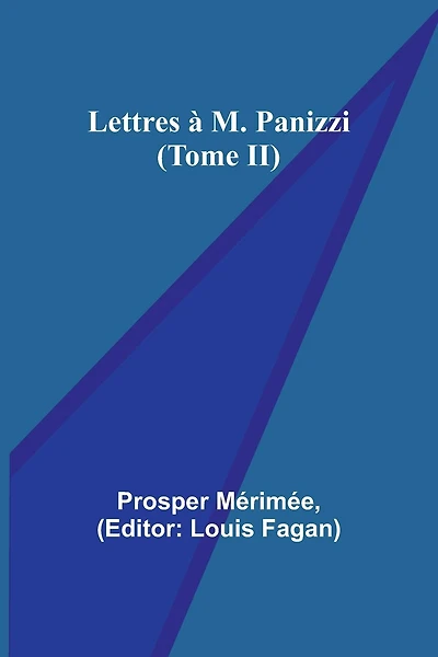 Lettres à M. Panizzi (Tome II)