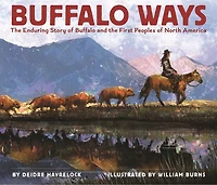 Buffalo Ways: the Enduring Story of and First Peoples North America