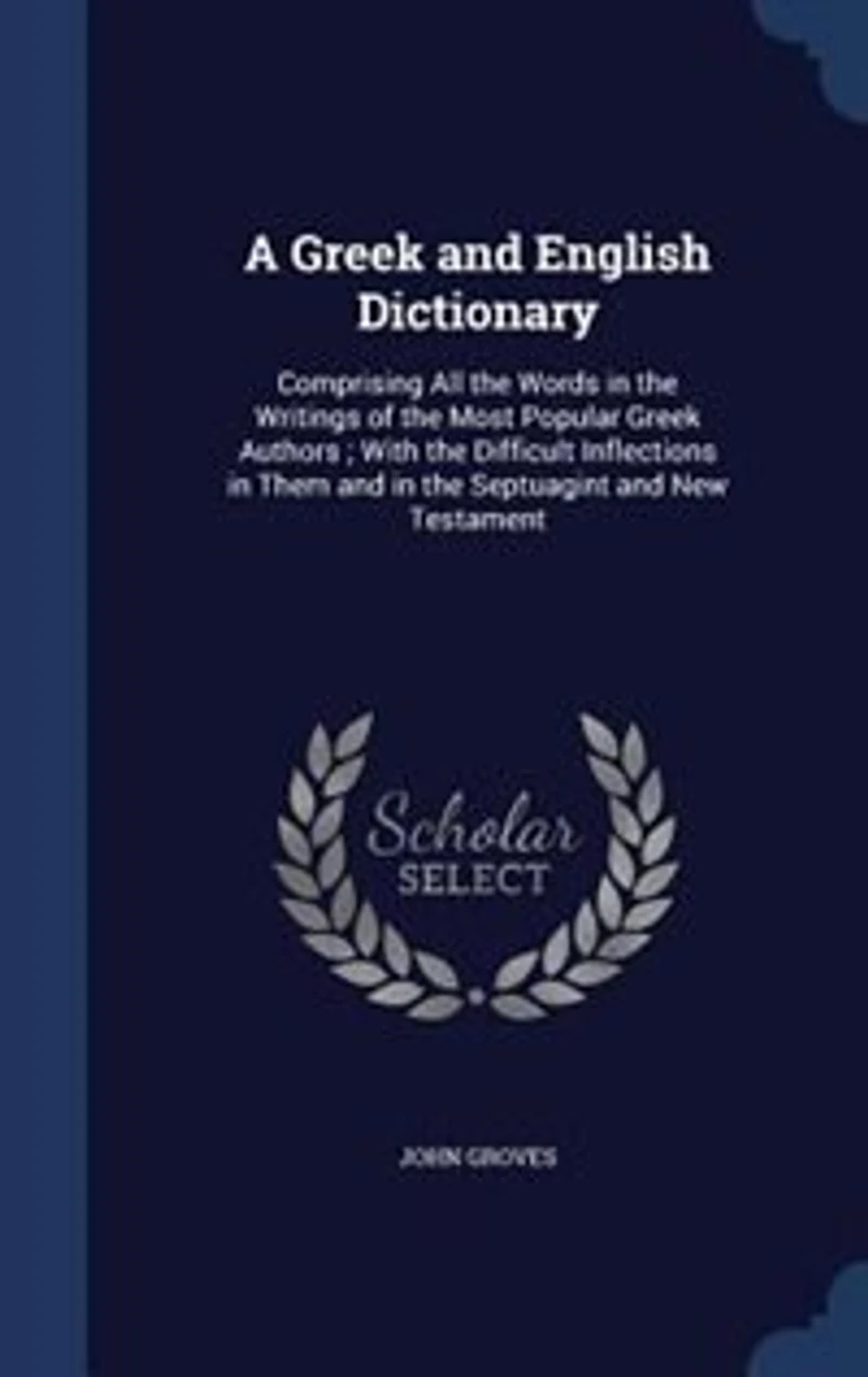 A Greek and English Dictionary: Comprising All the Words in the Writings of the Most Popular Greek Authors ; With the Difficult Inf