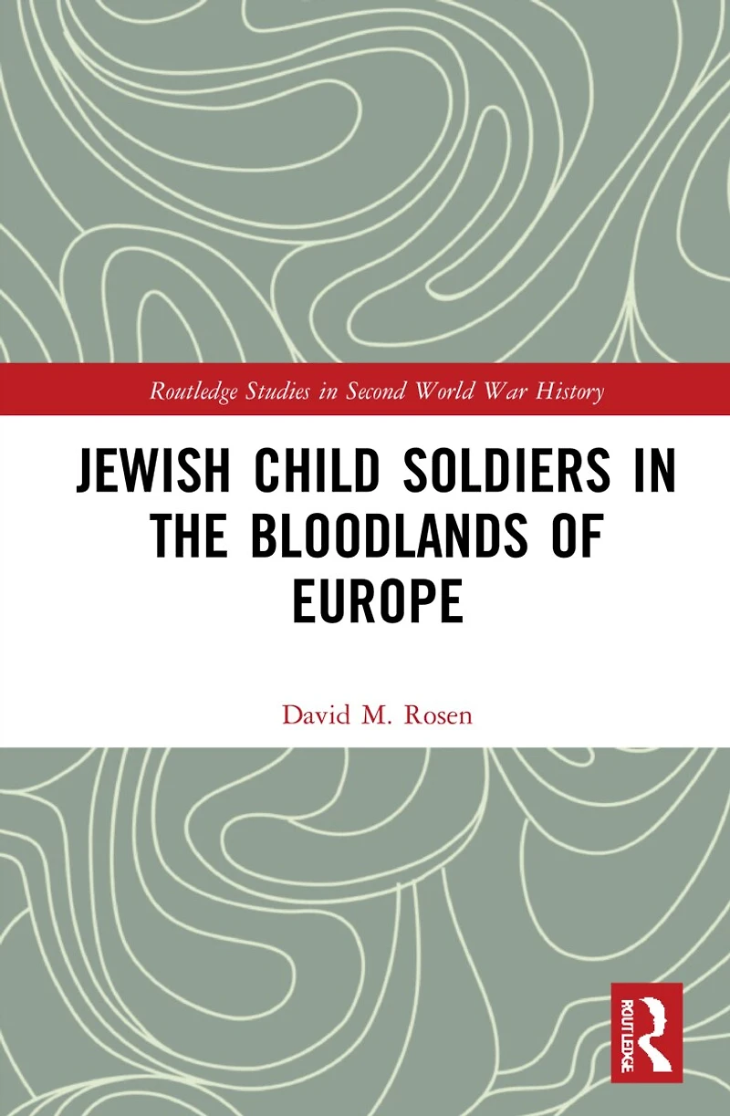 Jewish Child Soldiers the Bloodlands of Europe
