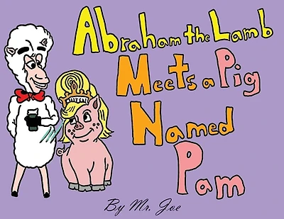 Abraham the Lamb Meets a Pig Named Pam