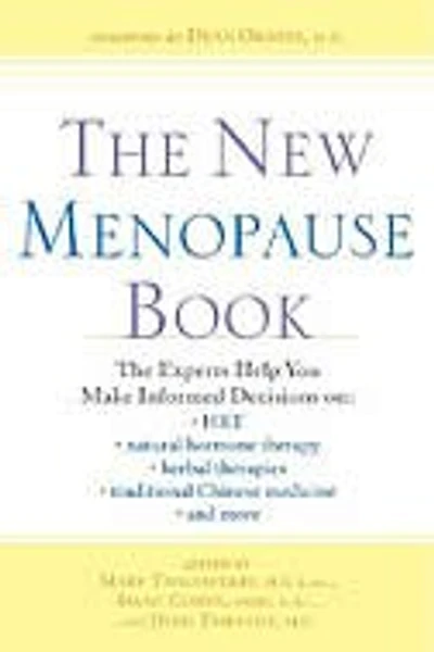 The New Menopause Book: The Experts Help You Make Informed Decisions On Hrt, Natural Hormone Therapy, Herbal Therapies, Tra