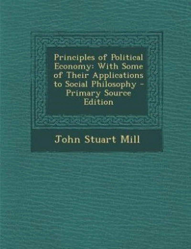 Principles of Political Economy: With Some of Their Applications to Social Philosophy