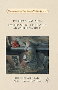 Puritanism and Emotion the Early Modern World