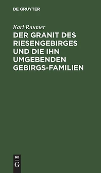Der Granit des Riesengebirges und die ihn umgebenden Gebirgs-Familien: Eine geognostische Skizze