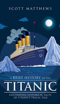 A Brief History of the Titanic