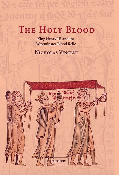 the Holy Blood: King Henry III and Westminster Blood Relic