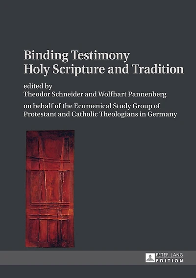 Binding Testimony- Holy Scripture and Tradition: on behalf of the Ecumenical Study Group Protestant Catholic Theologians Germany