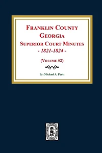 Franklin County, Georgia Superior Court Minutes, 1821-1824. (Volume #2)