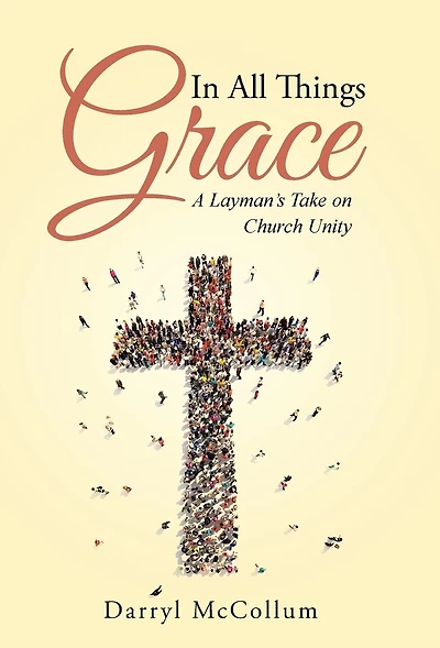 All Things Grace: A Layman's Take on Church Unity