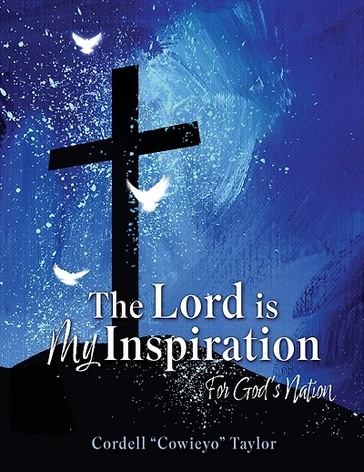 The Lord is My Inspiration: For God's Nation