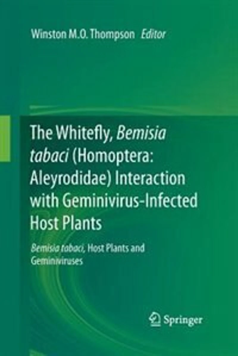 The Whitefly, Bemisia Tabaci (homoptera: Aleyrodidae) Interaction With Geminivirus-infected Host Plants: Tabaci, Plants And Geminiviruses