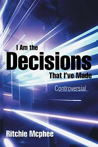 I Am the Decisions That I've Made: Controversial