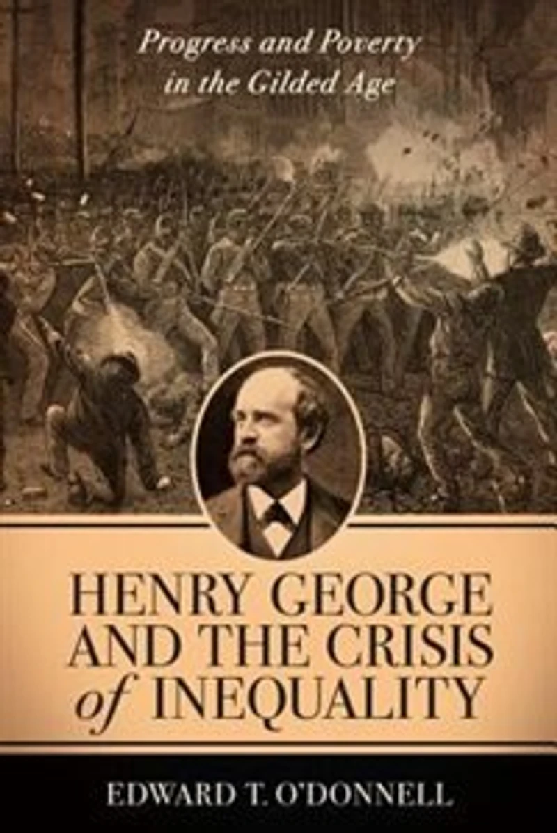 Henry George And The Crisis Of Inequality: Progress Poverty Gilded Age