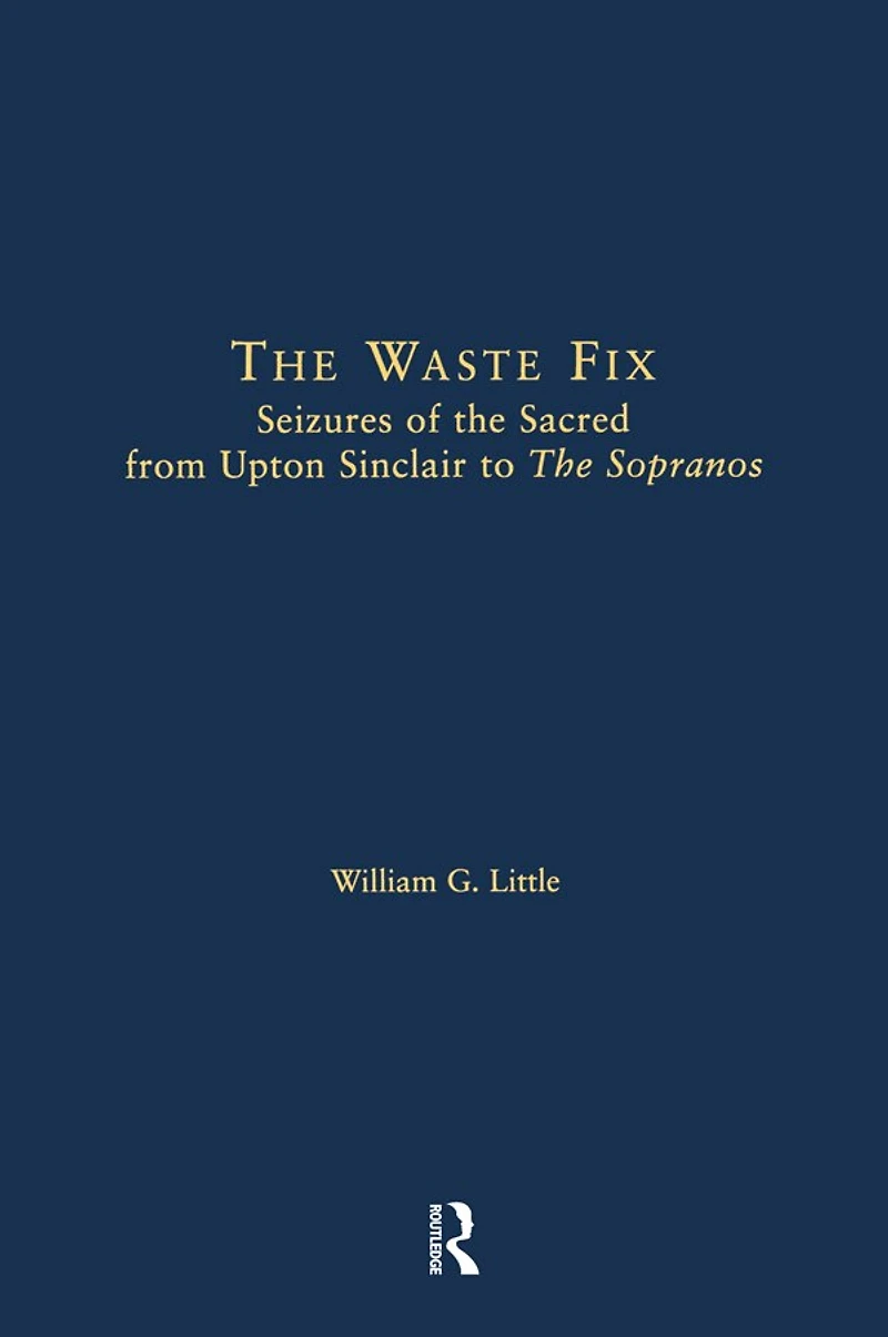 the Waste Fix: Seizures of Sacred from Upton Sinclair to Sopranos