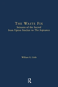 the Waste Fix: Seizures of Sacred from Upton Sinclair to Sopranos