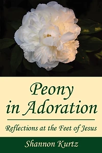 Peony Adoration: Reflections at the Feet of Jesus