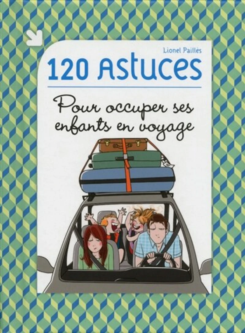 120 astuces pour occuper ses enfants en voyage