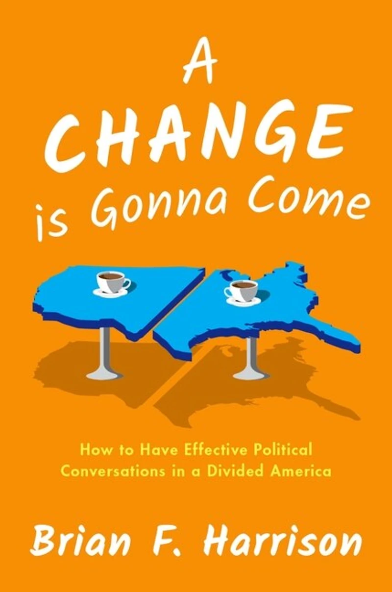 a Change is Gonna Come: How to Have Effective Political Conversations Divided America