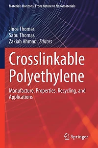 Crosslinkable Polyethylene: Manufacture, Properties, Recycling, and Applications